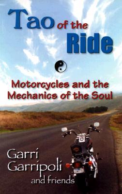 The Tao of the Ride: Motorcycles and the Mechanics of the Soul