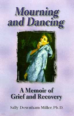 Mourning and Dancing: A Memoir of Grief and Recovery