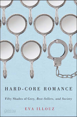 Hard-Core Romance: Fifty Shades of Grey, Best-Sellers, and Society