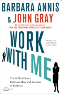 Work with Me: The 8 Blind Spots Between Men and Women in Business