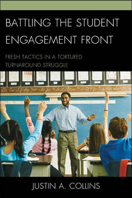 Battling the Student Engagement Front: Fresh Tactics in a Tortured Turnaround Struggle