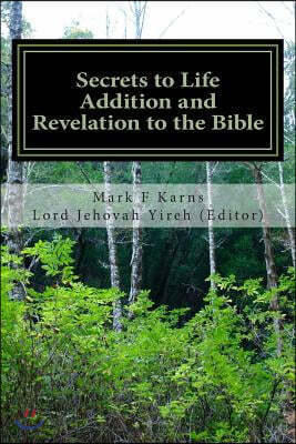 Secrets to Life Addition and Revelation to the Bible: Perfection and Imperfection Good and Evil