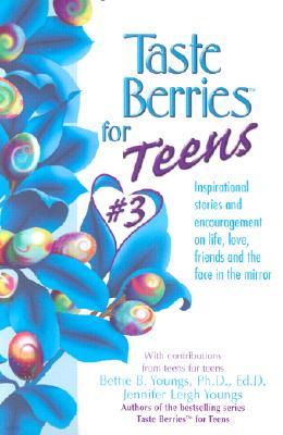 Taste Berries for Teens 3: Inspirational Short Stories and Encouragement on Life, Love and Friends-Including the One in the Mirror