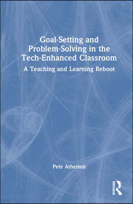 Goal-Setting and Problem-Solving in the Tech-Enhanced Classroom