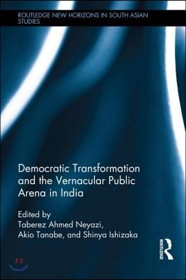 Democratic Transformation and the Vernacular Public Arena in India