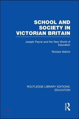 School and Society in Victorian Britain