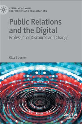 Public Relations and the Digital: Professional Discourse and Change