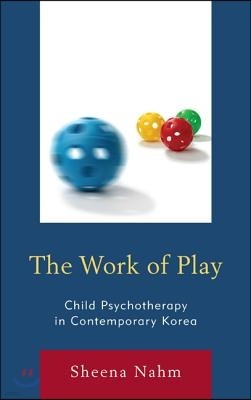 The Work of Play: Child Psychotherapy in Contemporary Korea