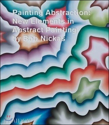 Painting Abstraction: New Elements in Abstract Painting