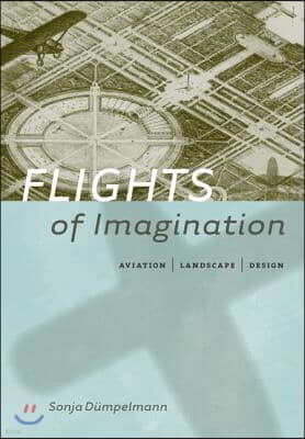 Flights of Imagination: Aviation, Landscape, Design