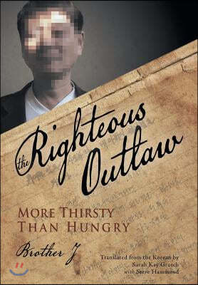 The Righteous Outlaw: More Thirsty Than Hungry