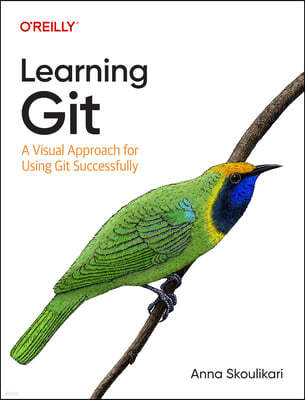Learning Git: A Hands-On and Visual Guide to the Basics of Git