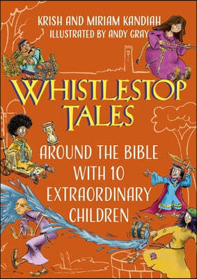 Whistlestop Tales Vol 2: Around the Bible with 10 Extraordinary Children