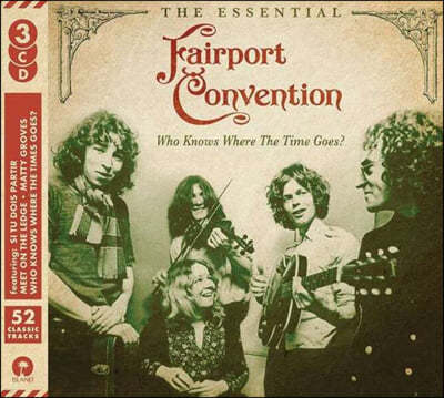 Fairport Convention (Ʈ ) - Who Knows Where The Time Goes: Essential Fairport Convention