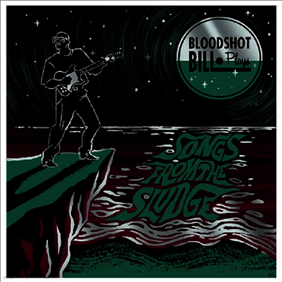 Bloodshot Bill — Songs From The Sludge 앨범 커버