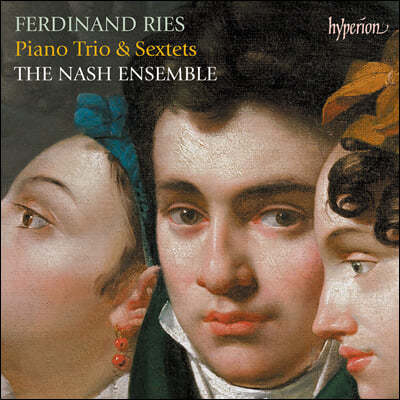 The Nash Ensemble 丣Ʈ : ǾƳ 3, 6 -  ӻ (Ries: Piano Trio & Sextets)