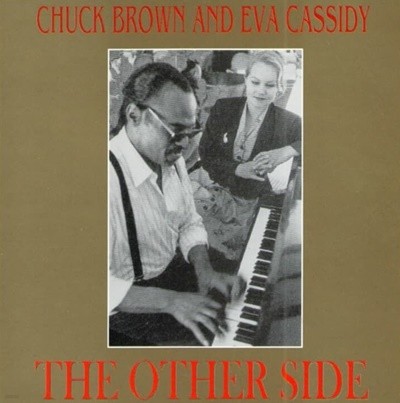 Chuck Brown (척 브라운) And 에바 캐시디 (Eva Cassidy) -  The Other Side(UK발매)
