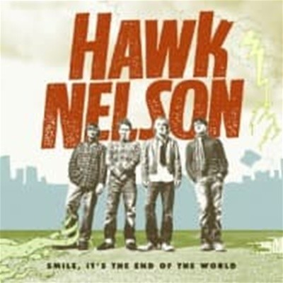 Hawk Nelson / Smile, It's The End Of The World (수입)