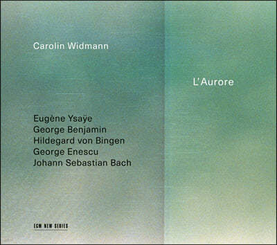 Carolin Widmann 힐데가르트 폰 빙엔 / 에네스쿠 / 이자이 / J.S. 바흐 / 벤자민 외 - 카롤린 비트만 (L'Aurore)