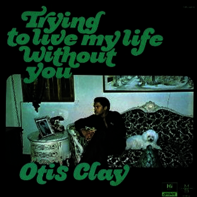 Otis Clay - Trying To Live My Life Without You (LP)