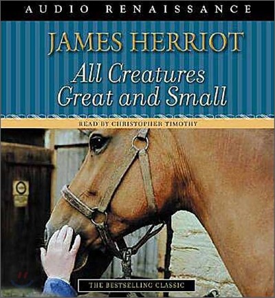 All Creatures Great and Small: The Warm and Joyful Memoirs of the World's Most Beloved Animal Doctor