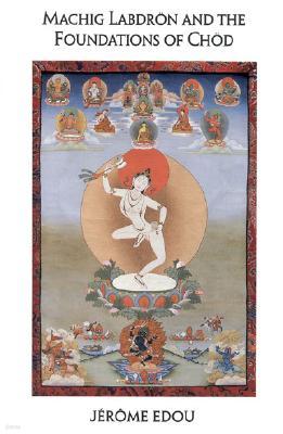 Machig Labdron and the Foundations of Chod