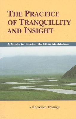 The Practice of Tranquillity and Insight: A Guide to Tibetan Buddhist Meditation