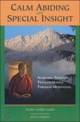 Calm Abiding and Special Insight: Achieving Spiritual Transformation through Meditation