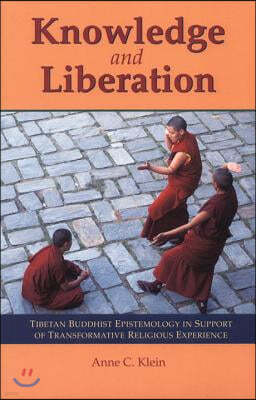 Knowledge and Liberation: Tibetan Buddhist Epistemology in Support of Transformative Religious Experience