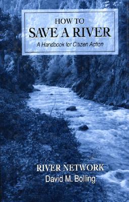 How to Save a River: A Handbook for Citizen Action