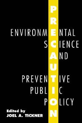 Precaution, Environmental Science, and Preventive Public Policy