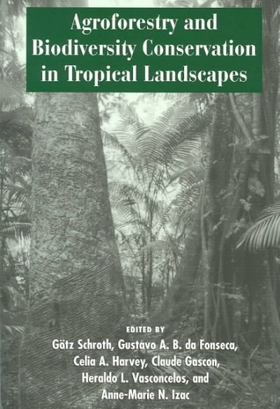 Agroforestry and Biodiversity Conservation in Tropical Landscapes