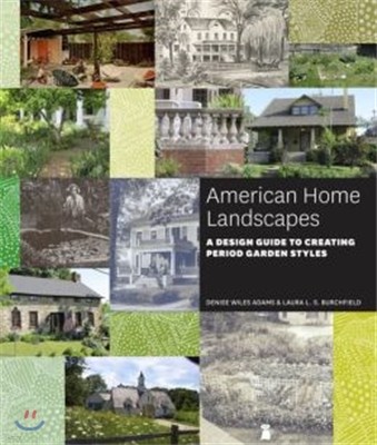 American Home Landscapes: A Design Guide to Creating Period Garden Styles