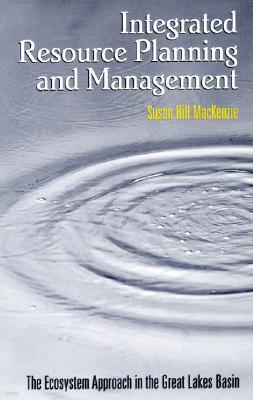 Integrated Resource Planning and Management: The Ecosystem Approach in the Great Lakes Basin