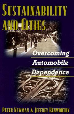 Sustainability and Cities: Overcoming Automobile Dependence