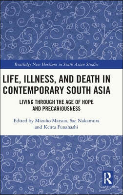 Life, Illness, and Death in Contemporary South Asia