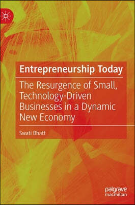 Entrepreneurship Today: The Resurgence of Small, Technology-Driven Businesses in a Dynamic New Economy