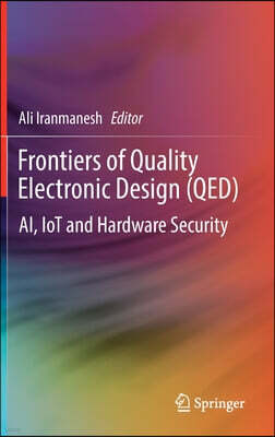 Springer Frontiers of Quality Electronic Design (Qed): Ai, Iot and Hardware Security