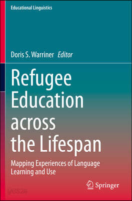 Refugee Education Across the Lifespan: Mapping Experiences of Language Learning and Use