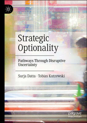 Strategic Optionality: Pathways Through Disruptive Uncertainty