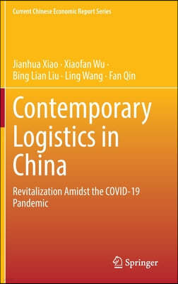 Contemporary Logistics in China: Revitalization Amidst the Covid-19 Pandemic