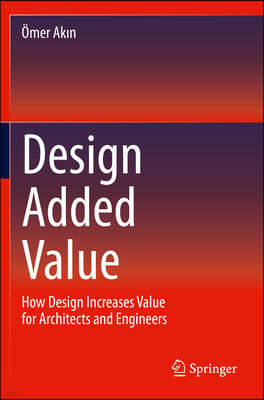 Design Added Value: How Design Increases Value for Architects and Engineers