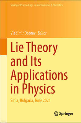 Lie Theory and Its Applications in Physics: Sofia, Bulgaria, June 2021