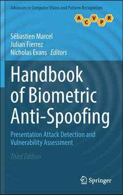 Handbook of Biometric Anti-Spoofing: Presentation Attack Detection and Vulnerability Assessment