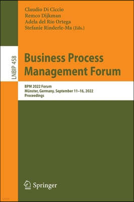 Business Process Management Forum: Bpm 2022 Forum, Munster, Germany, September 11-16, 2022, Proceedings