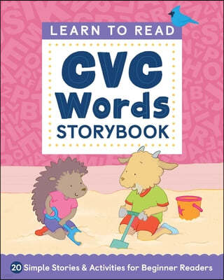 Learn to Read: CVC Words Storybook: 20 Simple Stories & Activities for Beginner Readers