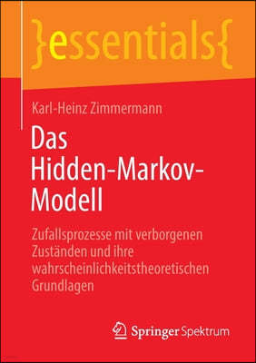 Das Hidden-Markov-Modell: Zufallsprozesse Mit Verborgenen Zustanden Und Ihre Wahrscheinlichkeitstheoretischen Grundlagen