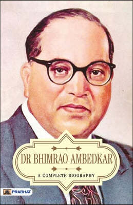 Dr Bhimrao Ambedkar A Complete Biography