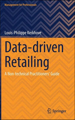 Data-Driven Retailing: A Non-Technical Practitioners' Guide