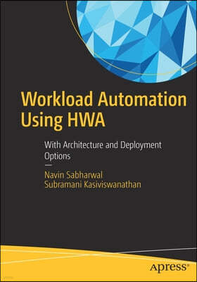 Workload Automation Using Hwa: With Architecture and Deployment Options